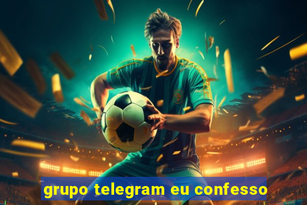 grupo telegram eu confesso