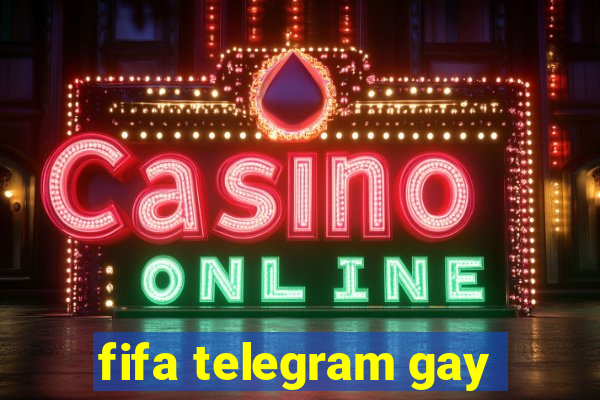 fifa telegram gay