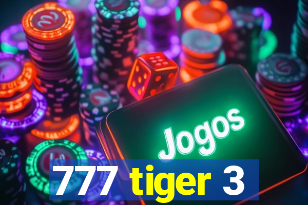 777 tiger 3