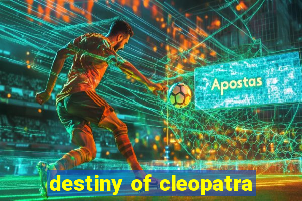 destiny of cleopatra