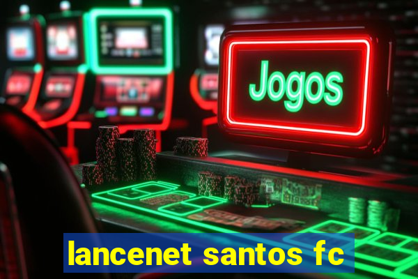 lancenet santos fc