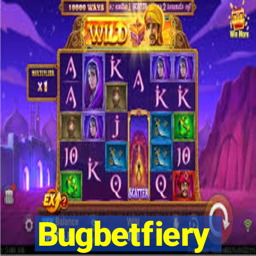 Bugbetfiery