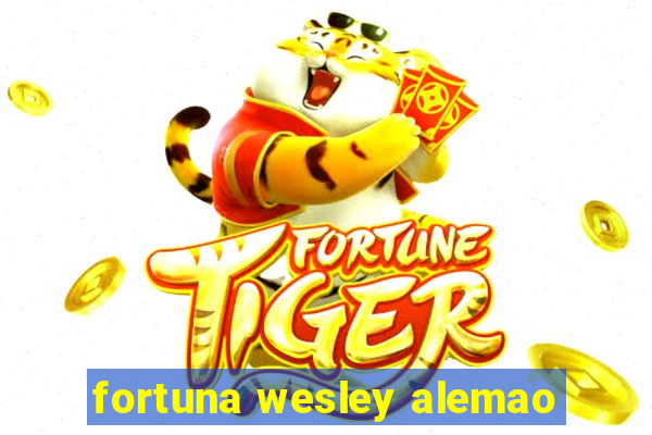 fortuna wesley alemao