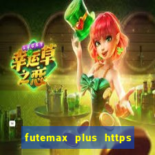 futemax plus https futemax plus