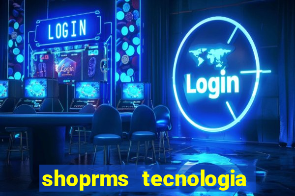 shoprms tecnologia e serviços ltda jogos