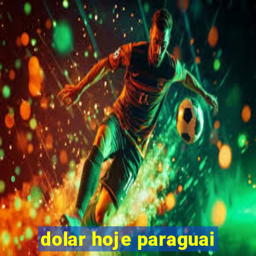 dolar hoje paraguai