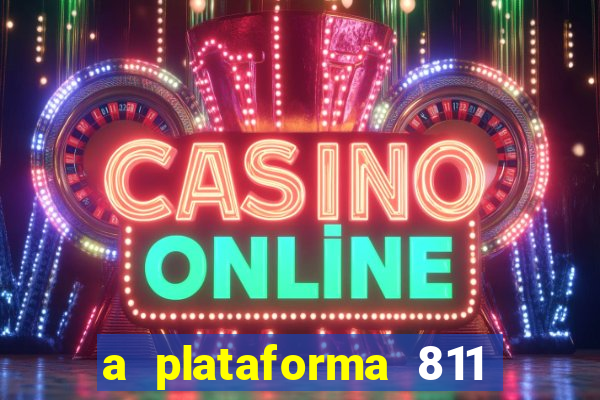 a plataforma 811 bet é confiável