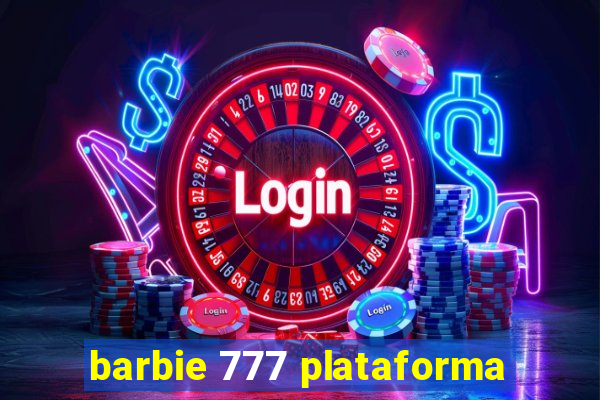 barbie 777 plataforma