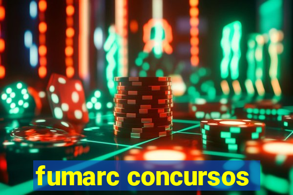 fumarc concursos