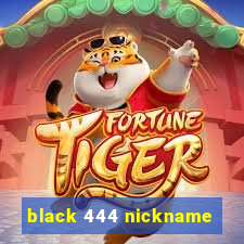 black 444 nickname