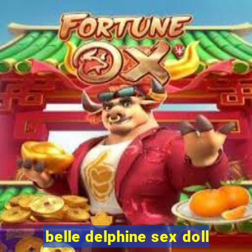 belle delphine sex doll