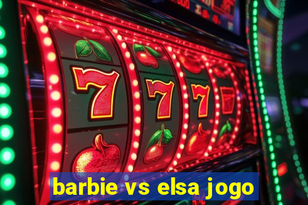 barbie vs elsa jogo