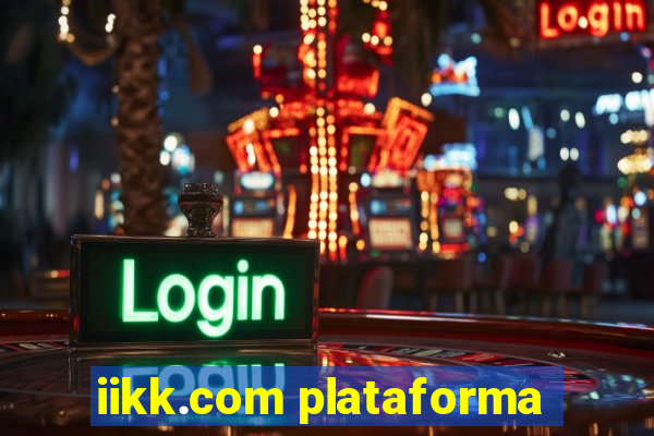 iikk.com plataforma