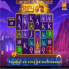 futebol ao vivo hd multicanais