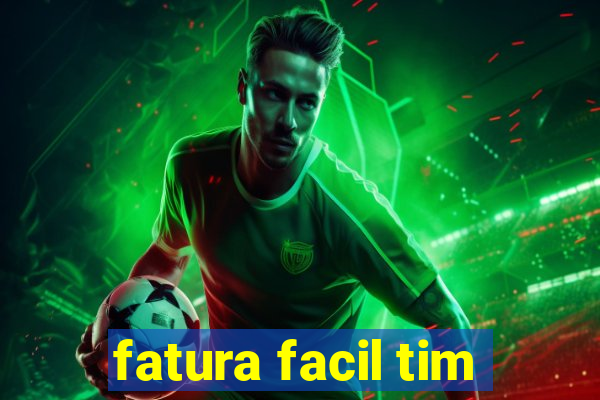 fatura facil tim