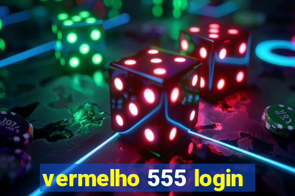 vermelho 555 login