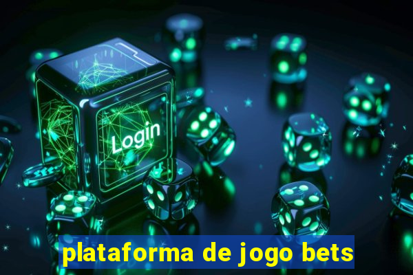 plataforma de jogo bets