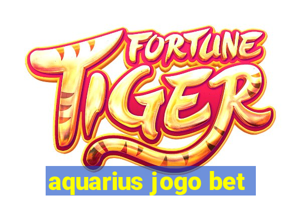 aquarius jogo bet