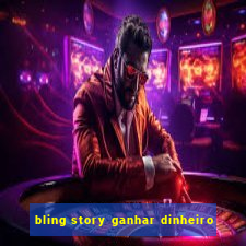 bling story ganhar dinheiro