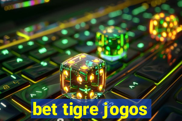 bet tigre jogos