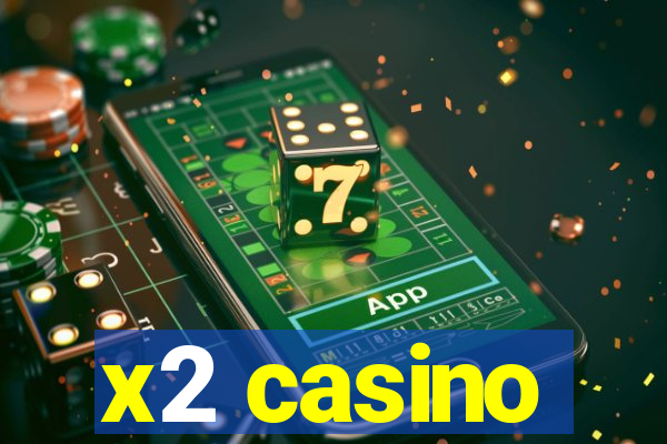 x2 casino