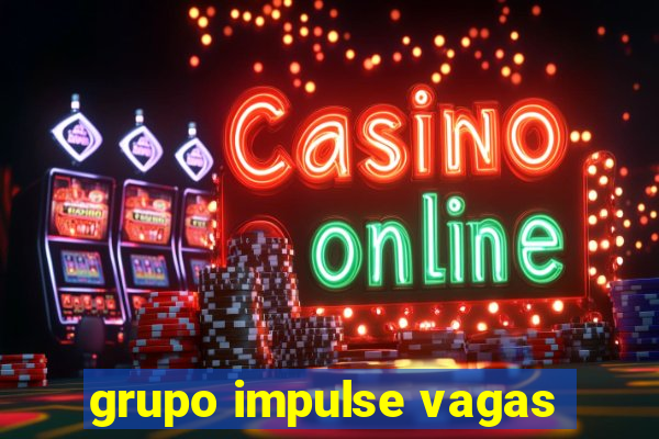 grupo impulse vagas