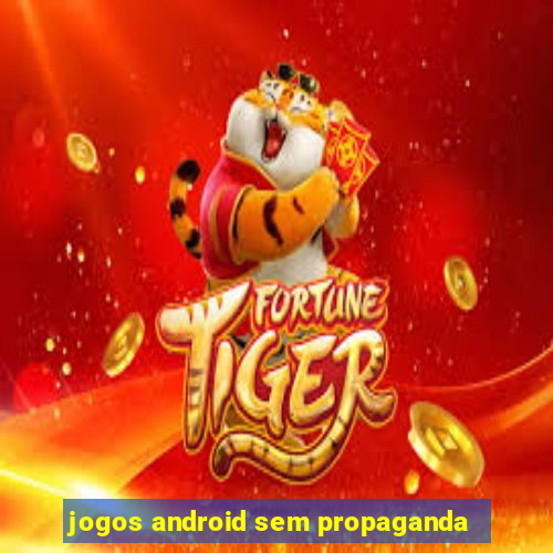 jogos android sem propaganda