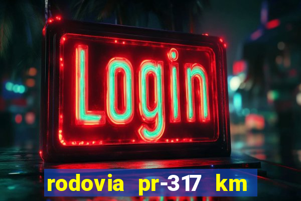 rodovia pr-317 km 155 0m sentido cresc