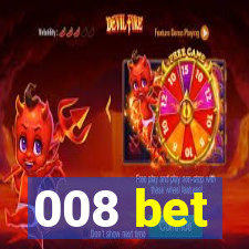 008 bet