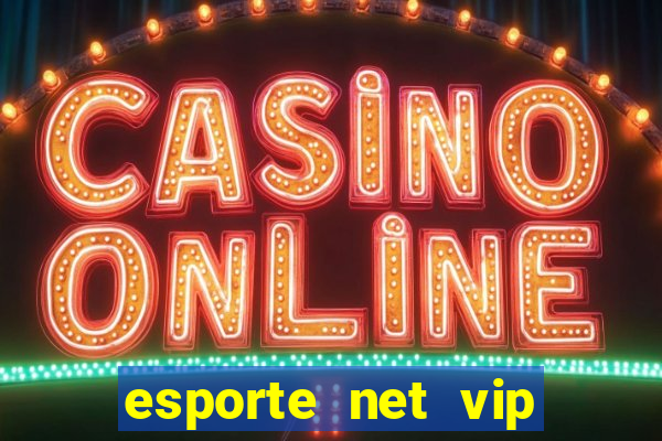 esporte net vip bet apostas