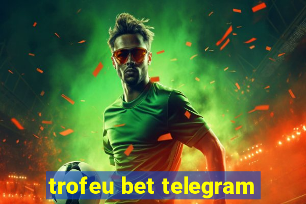 trofeu bet telegram