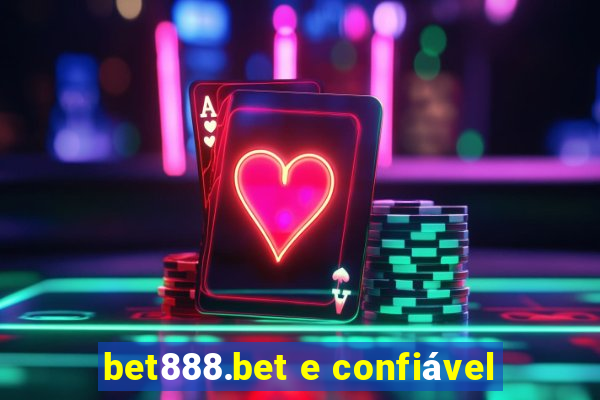 bet888.bet e confiável