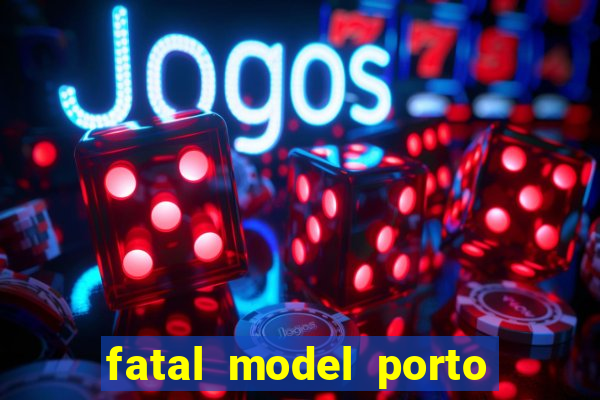 fatal model porto alegre do norte