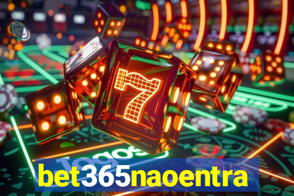 bet365naoentra