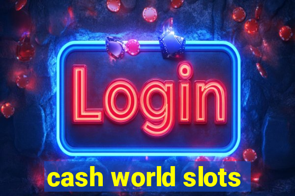 cash world slots