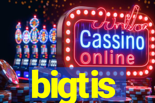 bigtis