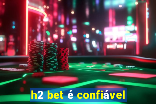 h2 bet é confiável