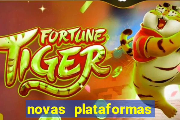 novas plataformas fortune tiger