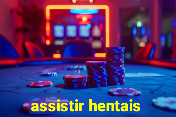 assistir hentais