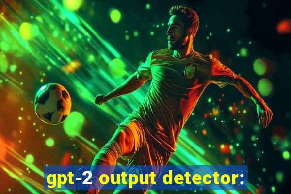 gpt-2 output detector: