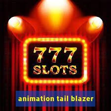 animation tail blazer