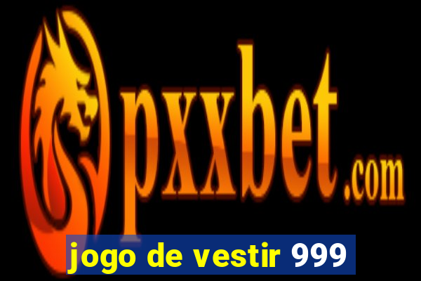 jogo de vestir 999