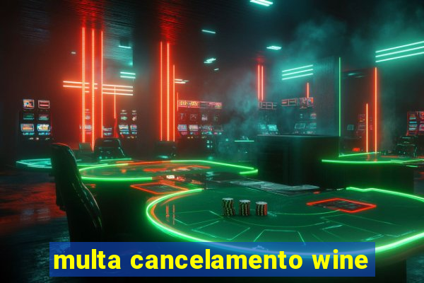 multa cancelamento wine