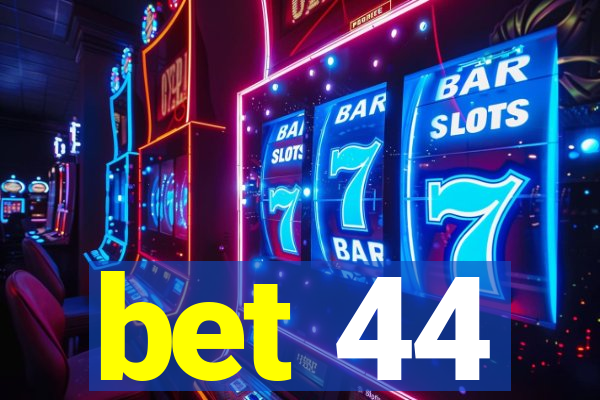 bet 44