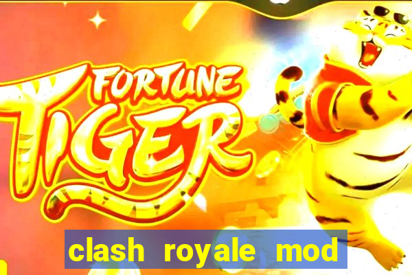 clash royale mod cartas modificadas download