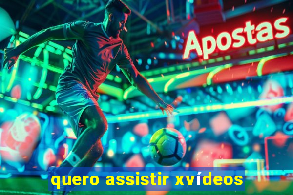 quero assistir xvídeos