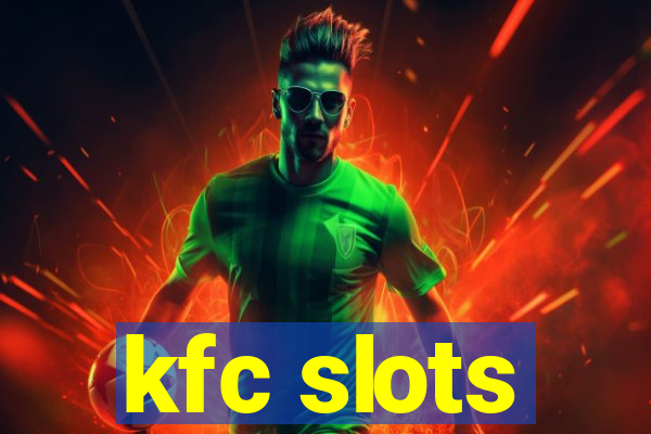 kfc slots