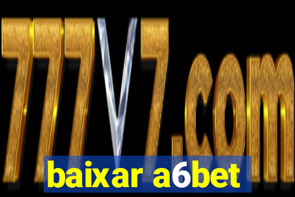 baixar a6bet