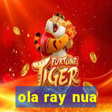 ola ray nua