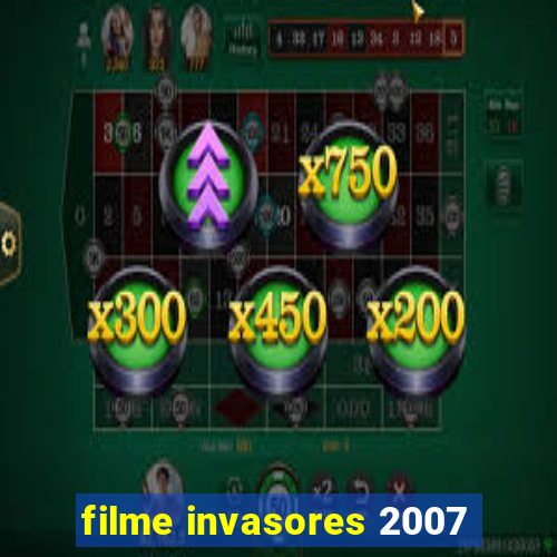 filme invasores 2007